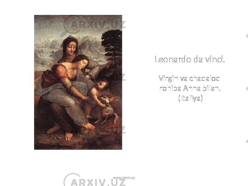 Leonardo da vinci . Virgin va chaqaloq rohiba Anna bilan. (Italiya) www.arxiv.uz 