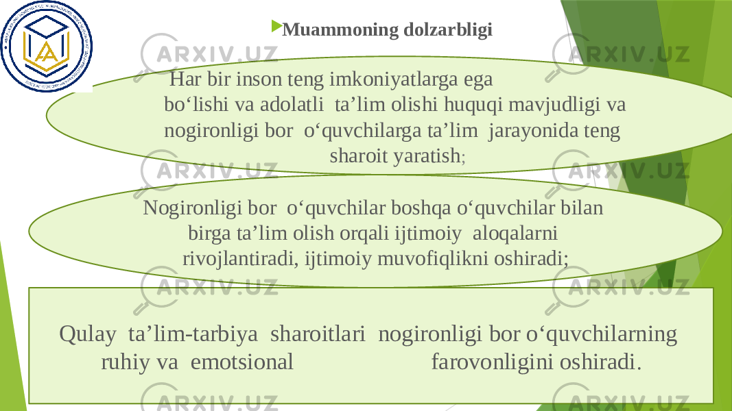 Qulay ta’lim-tarbiya sharoitlari nogironligi bor o ‘quvchilarning ruhiy va emotsional farovonligini oshiradi . Muammoning dolzarbligi Har bir inson teng imkoniyatlarga ega bo ‘lishi va adolatli ta’lim olishi huquqi mavjudligi va nogironligi bor o‘quvchilarga ta’lim jarayonida teng sharoit yaratish ; Nogironligi bor o ‘quvchilar boshqa o‘quvchilar bilan birga ta’lim olish orqali ijtimoiy aloqalarni rivojlantiradi, ijtimoiy muvofiqlikni oshiradi; 