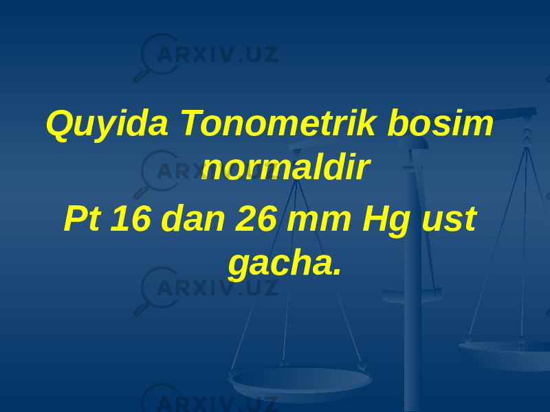 Quyida Tonometrik bosim normaldir Pt 16 dan 26 mm Hg ust gacha. 