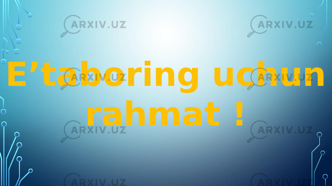 E’taboring uchun rahmat ! 