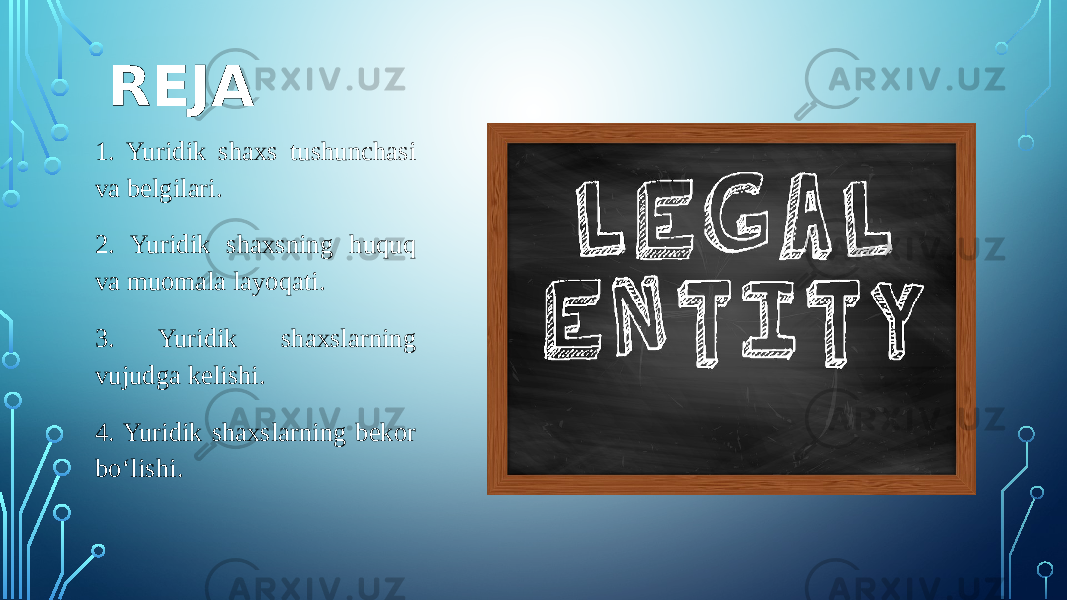 REJA 1. Yuridik shaxs tushunchasi va belgilari. 2. Yuridik shaxsning huquq va muomala layoqati. 3. Yuridik shaxslarning vujudga kelishi. 4. Yuridik shaxslarning bekor bo‘lishi. 