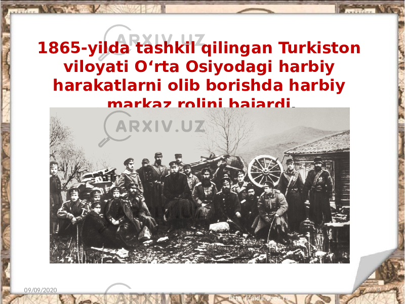 1865-yilda tashkil qilingan Turkiston viloyati O‘rta Osiyodagi har biy harakatlarni olib borishda harbiy markaz rolini bajardi. 09/09/2020 4 