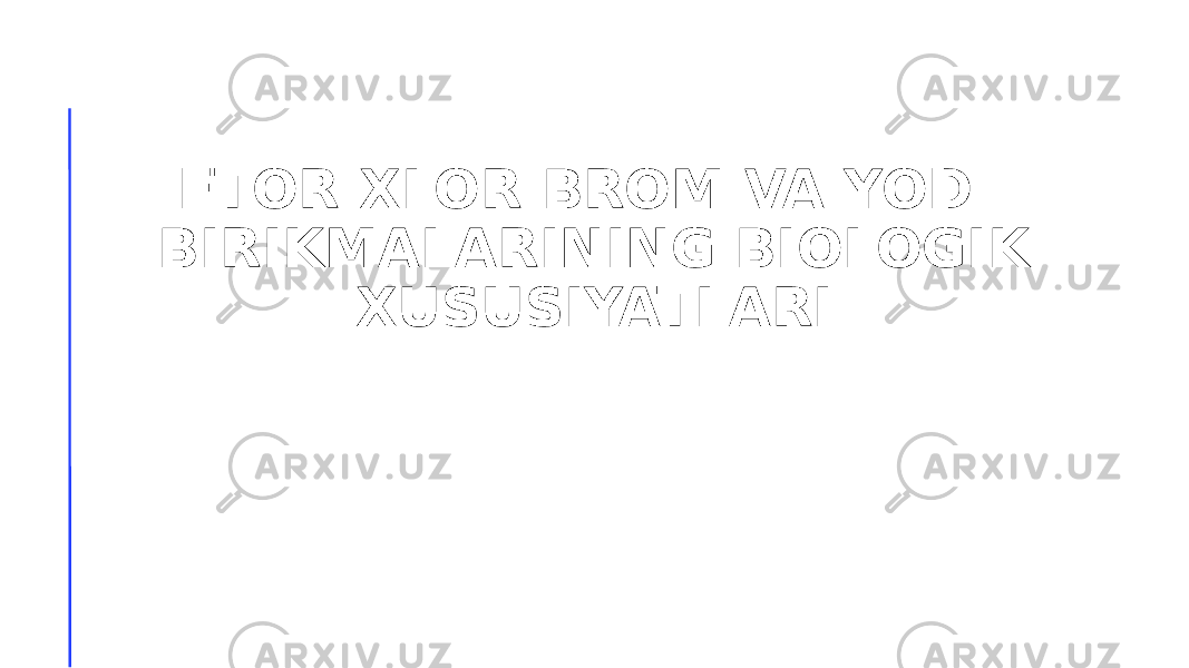 FTOR XLOR BROM VA YOD BIRIKMALARINING BIOLOGIK XUSUSIYATLARI 