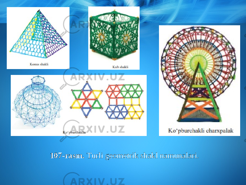 107-rasm. Turli geometrik shakl namunalari. 