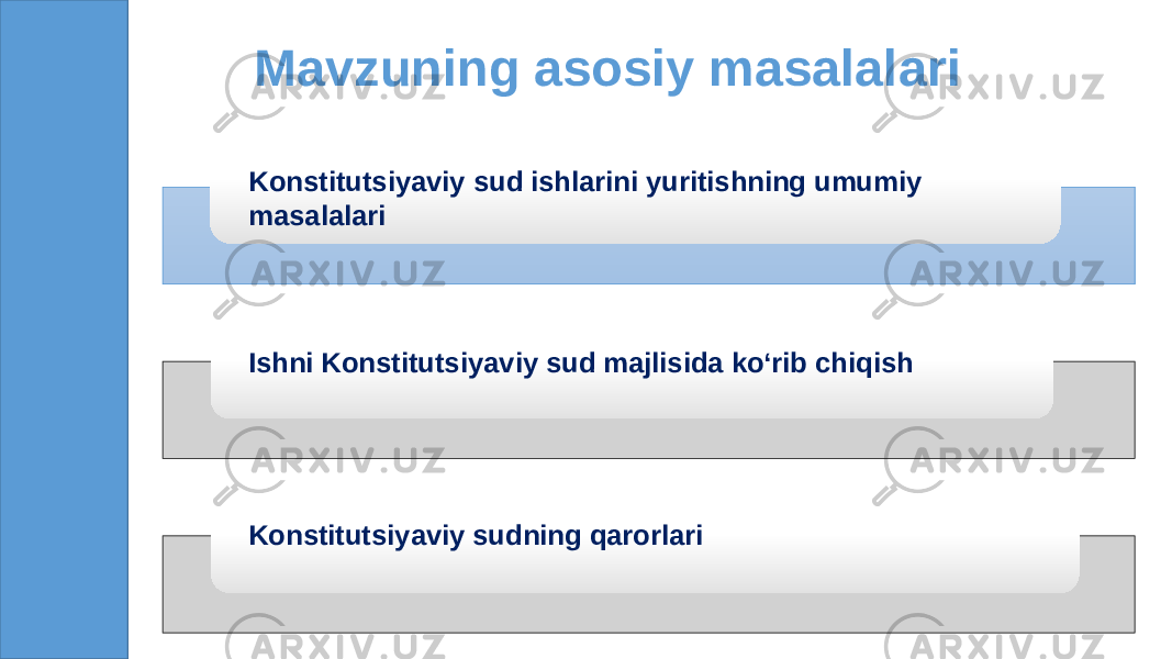 Mavzuning asosiy masalalari Konstitutsiyaviy sud ishlarini yuritishning umumiy masalalari Ishni Konstitutsiyaviy sud majlisida ko‘rib chiqish Konstitutsiyaviy sudning qarorlari 