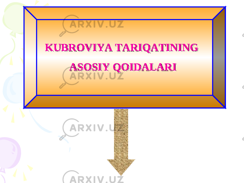 KUBROVIYA TARIQATINING KUBROVIYA TARIQATINING ASOSIY QOIDALARIASOSIY QOIDALARI 