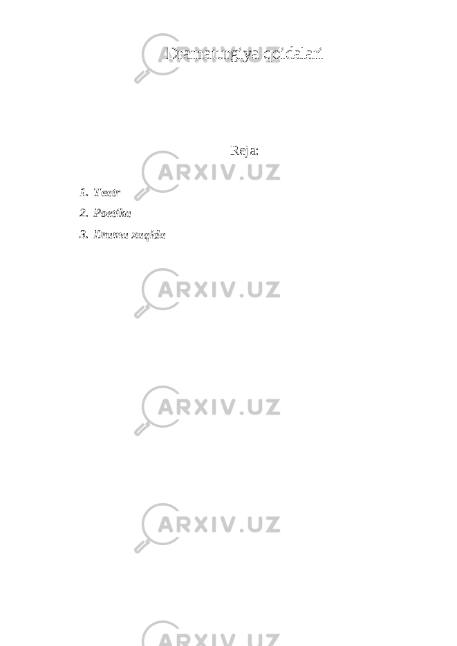 Dramaturgiya q oidalari Reja: 1. Teatr 2. Poetika 3. Drama xaqida 