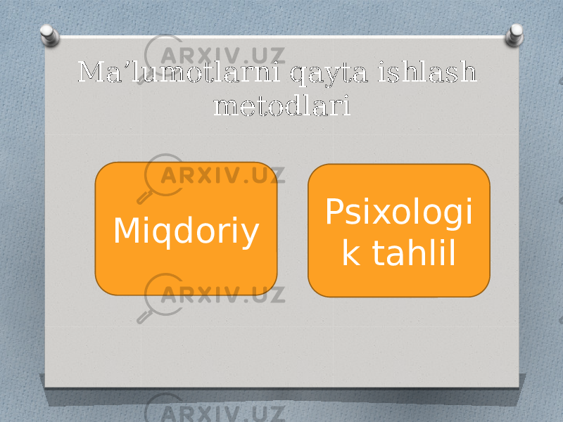 Ma’lumotlarni qayta ishlash metodlari Miqdoriy Psixologi k tahlil 