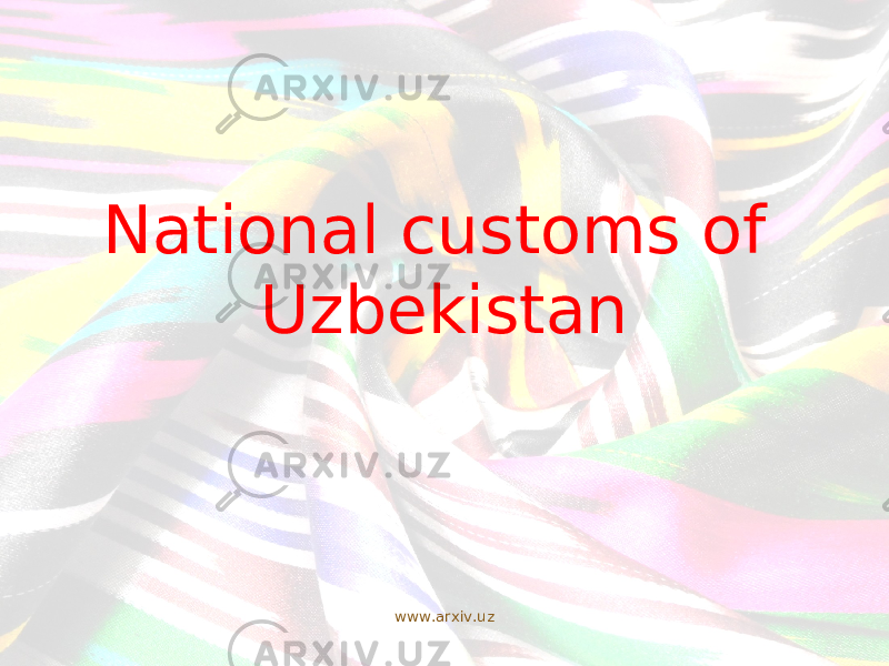  National customs of Uzbekistan www.arxiv.uz 
