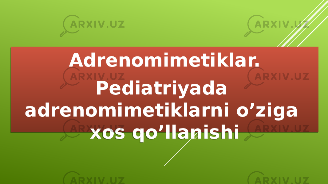 Adrenomimetiklar. Pediatriyada adrenomimetiklarni o’ziga xos qo’llanishi010203040506 0F04 0C 14 