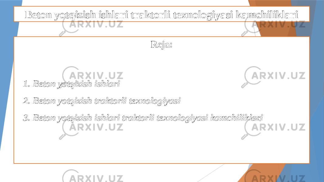 Beton yotqizish ishlari traktorli texnologiyasi kamchiliklari Reja: 1. Beton yotqizish ishlari 2. Beton yotqizish traktorli texnologiyasi 3. Beton yotqizish ishlari traktorli texnologiyasi kamchiliklari 