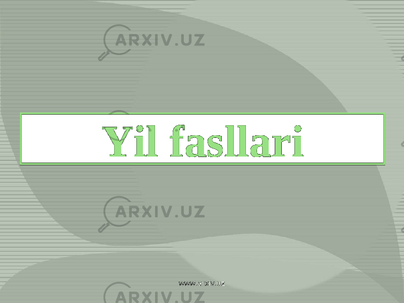 Yil fasllari www.arxiv.uz0102030405 