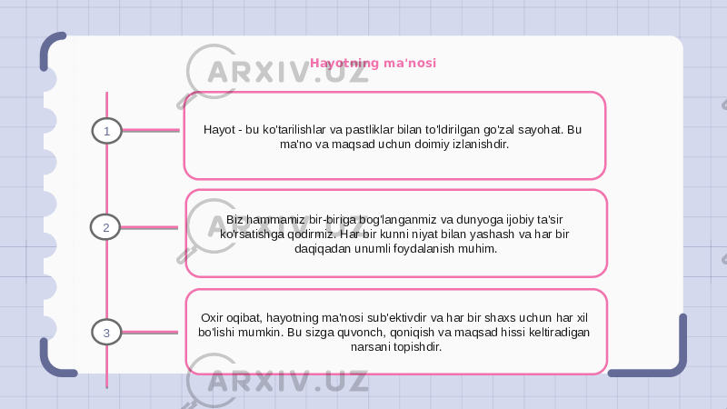 Hayotning ma&#39;nosi Hayot - bu ko&#39;tarilishlar va pastliklar bilan to&#39;ldirilgan go&#39;zal sayohat. Bu ma&#39;no va maqsad uchun doimiy izlanishdir. Biz hammamiz bir-biriga bog&#39;langanmiz va dunyoga ijobiy ta&#39;sir ko&#39;rsatishga qodirmiz. Har bir kunni niyat bilan yashash va har bir daqiqadan unumli foydalanish muhim. Oxir oqibat, hayotning ma&#39;nosi sub&#39;ektivdir va har bir shaxs uchun har xil bo&#39;lishi mumkin. Bu sizga quvonch, qoniqish va maqsad hissi keltiradigan narsani topishdir.1 2 3 