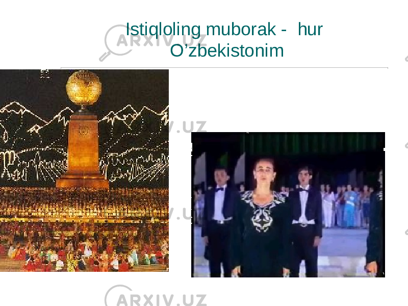 Istiqloling muborak - hur O’zbekistonim 