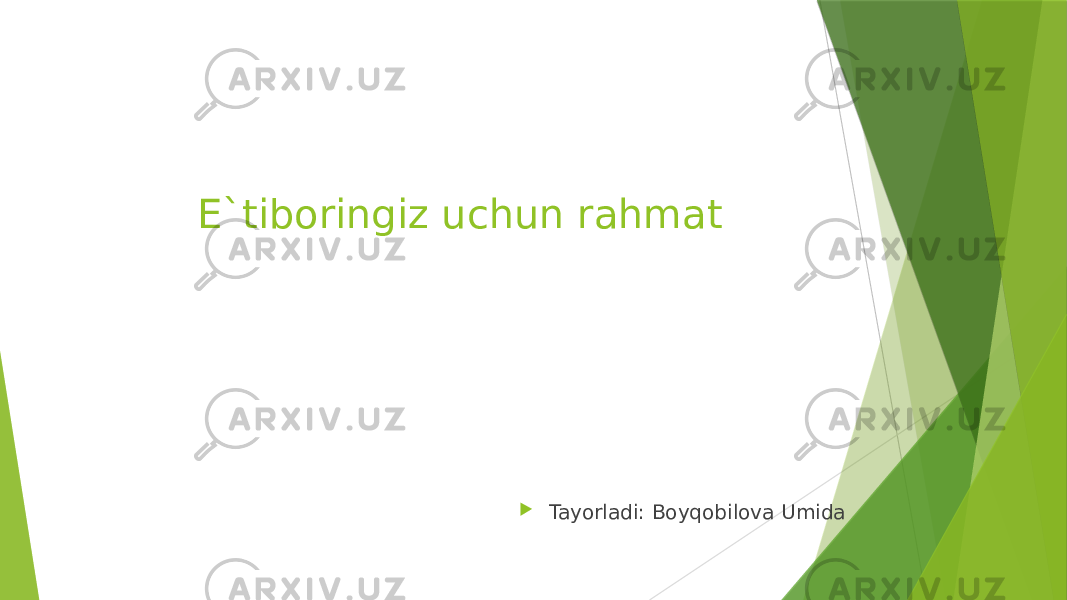 E`tiboringiz uchun rahmat  Tayorladi: Boyqobilova Umida 