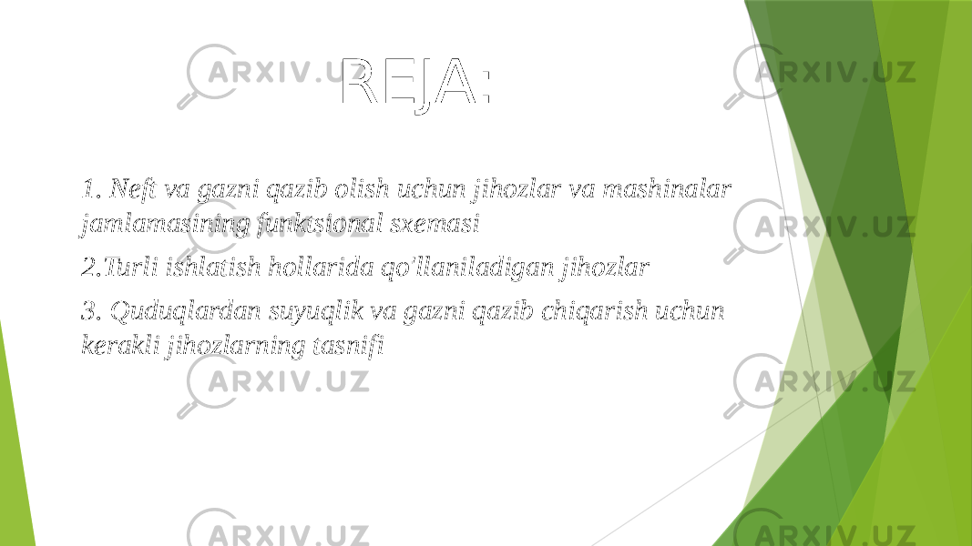 REJA: 1. Neft va gazni qazib olish uchun jihozlar va mashinalar jamlamasining funktsional sxemasi 2.Turli ishlatish hollarida qo&#39;llaniladigan jihozlar 3. Quduqlardan suyuqlik va gazni qazib chiqarish uchun kerakli jihozlarning tasnifi 