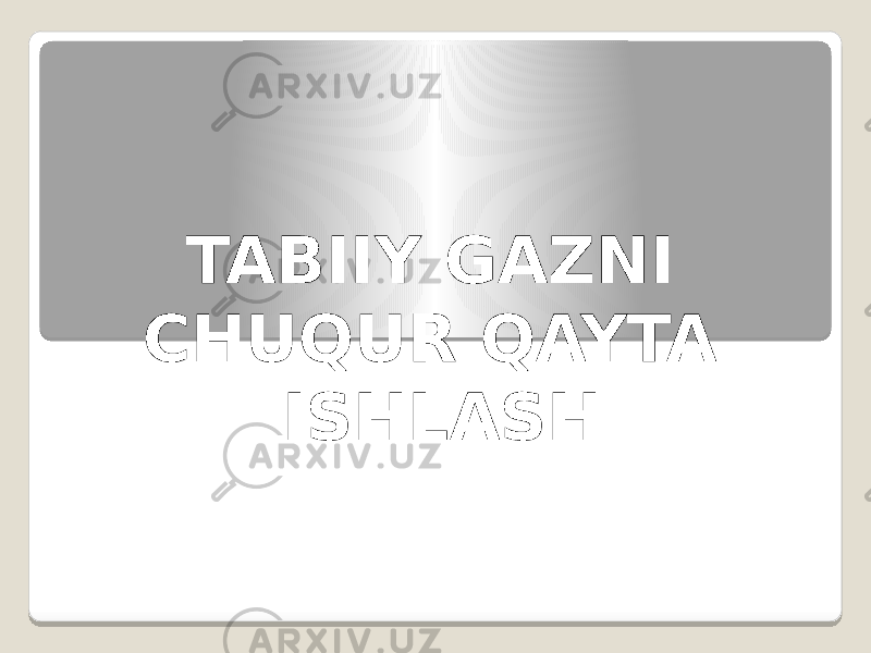 TABIIY GAZNI CHUQUR QAYTA ISHLASH 