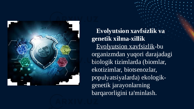 Evolyutsion xavfsizlik va genetik xilma-xillik Evolyutsion xavfsizlik -bu organizmdan yuqori darajadagi biologik tizimlarda (biomlar, ekotizimlar, biotsenozlar, populyatsiyalarda) ekologik- genetik jarayonlarning barqarorligini ta&#39;minlash. 