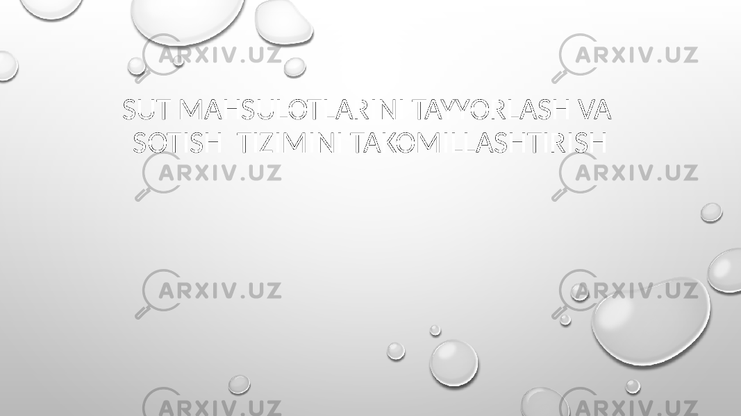 SUT MAHSULOTLARINI TAYYORLASH VA SOTISH TIZIMINI TAKOMILLASHTIRISH 