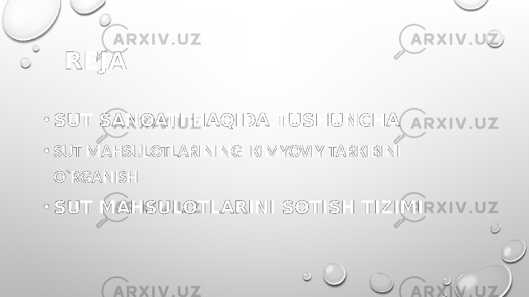 REJA • SUT SANOATI HAQIDA TUSHUNCHA • SUT MAHSULOTLARINING KIMYOVIY TARKIBINI O`RGANISH • SUT MAHSULOTLARINI SOTISH TIZIMI 