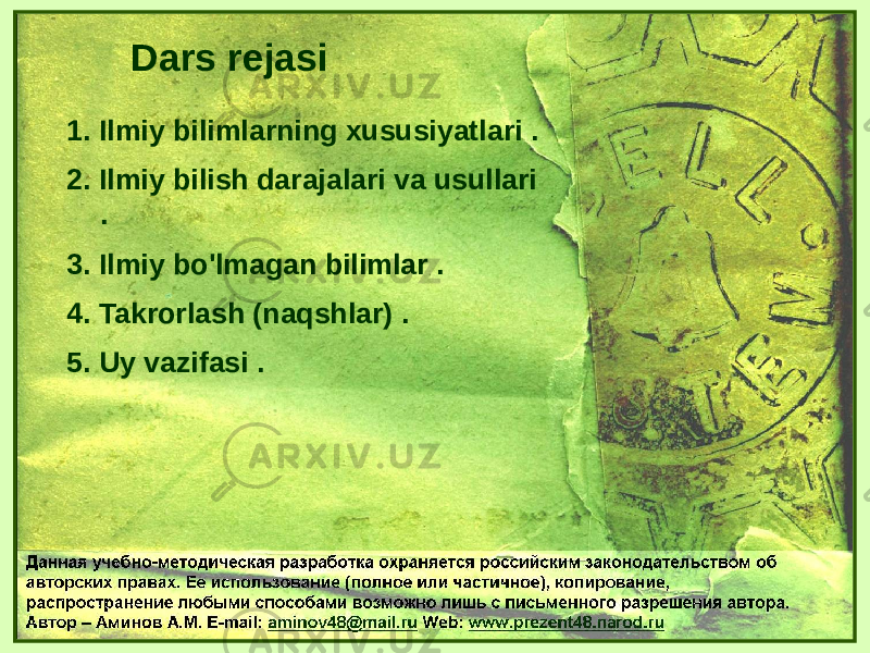 1. Ilmiy bilimlarning xususiyatlari . 2. Ilmiy bilish darajalari va usullari . 3. Ilmiy bo&#39;lmagan bilimlar . 4. Takrorlash (naqshlar) . 5. Uy vazifasi . Dars rejasi 