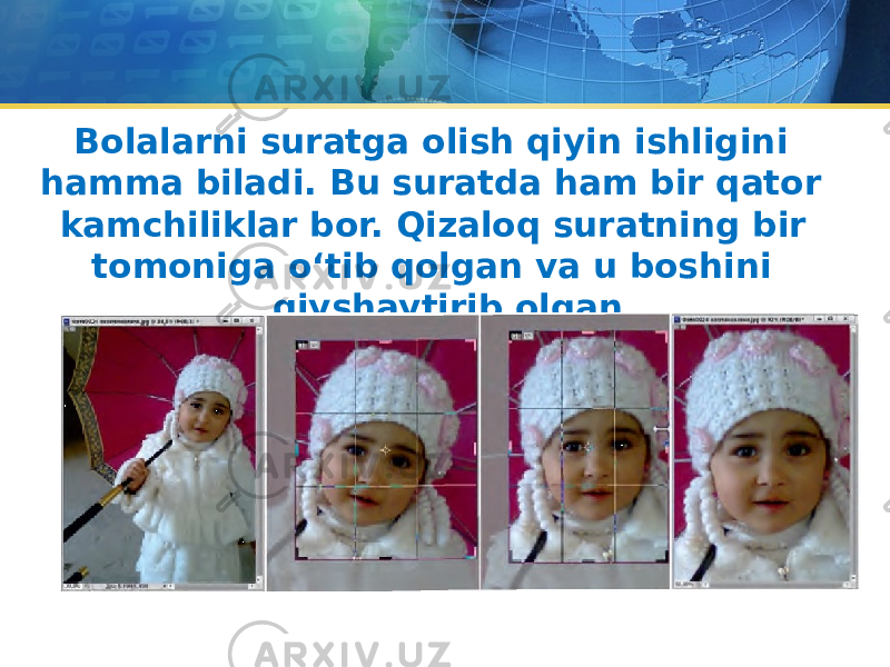 Bolalarni suratga olish qiyin ishligini hamma biladi. Bu suratda ham bir qator kamchiliklar bor. Qizaloq suratning bir tomoniga o‘tib qolgan va u boshini qiyshaytirib olgan. 