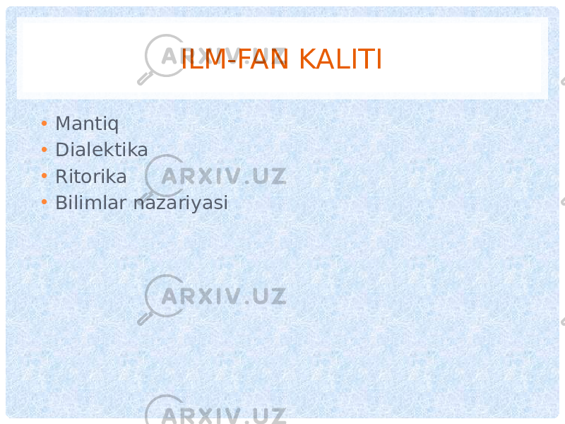 ILM-FAN KALITI • Mantiq • Dialektika • Ritorika • Bilimlar nazariyasi 