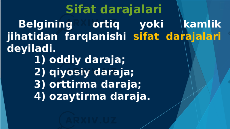 Sifat darajalari Belgining ortiq yoki kamlik jihatidan farqlanishi sifat darajalari deyiladi. 1) oddiy daraja; 2) qiyosiy daraja; 3) orttirma daraja; 4) ozaytirma daraja. 