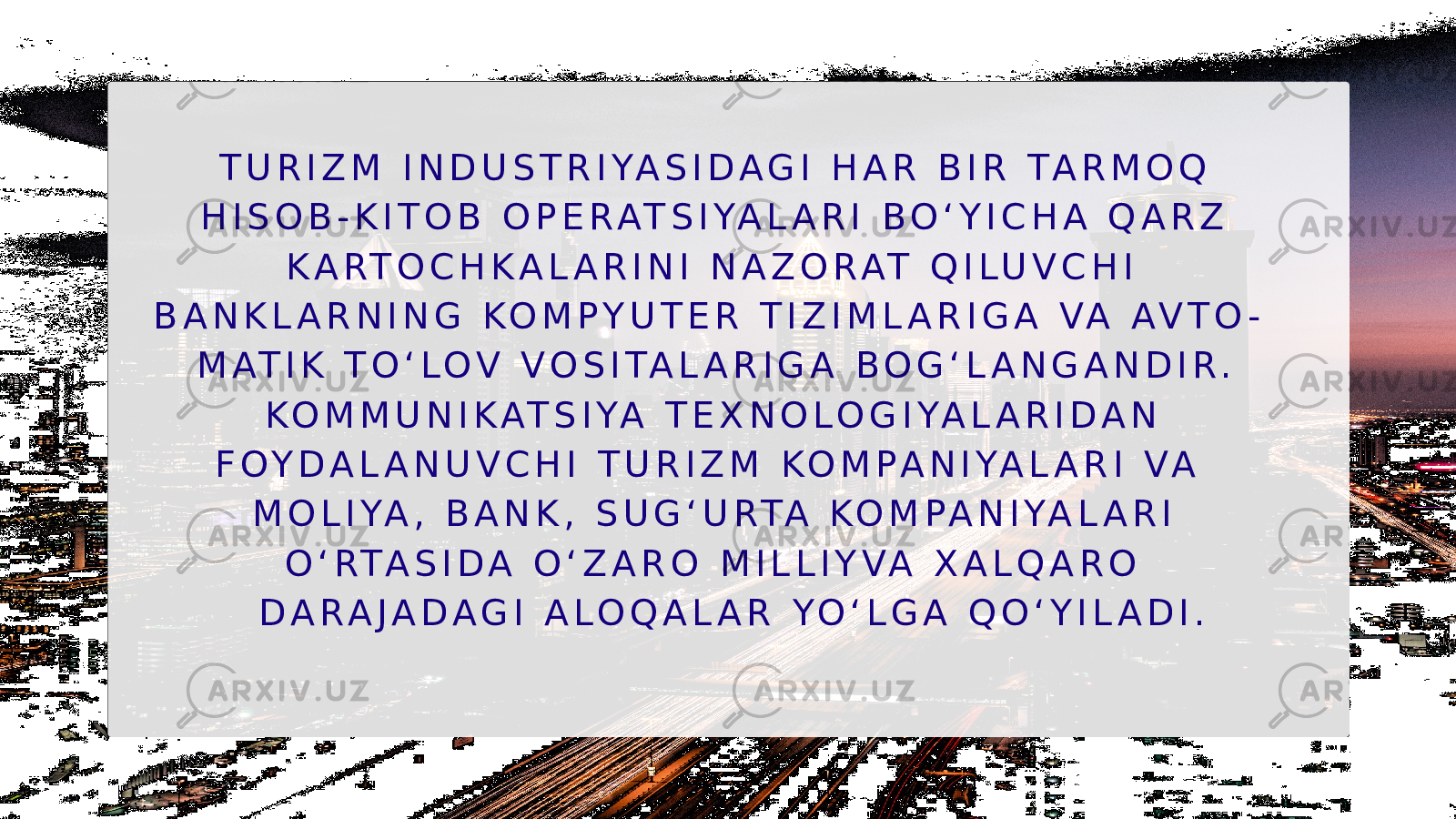  T U R I Z M I N D U S T R I Y A S I D A G I H A R B I R T A R M O Q H I S O B - K I T O B O P E R A T S I Y A L A R I B O ‘ Y I C H A Q A R Z K A R T O C H K A L A R I N I N A Z O R A T Q I L U V C H I B A N K L A R N I N G K O M P Y U T E R T I Z I M L A R I G A V A A V T O - M A T I K T O ‘ L O V V O S I T A L A R I G A B O G ‘ L A N G A N D I R . K O M M U N I K A T S I Y A T E X N O L O G I Y A L A R I D A N F O Y D A L A N U V C H I T U R I Z M K O M P A N I Y A L A R I V A M O L I Y A , B A N K , S U G ‘ U R T A K O M P A N I Y A L A R I O ‘ R T A S I D A O ‘ Z A R O M I L L I Y V A X A L Q A R O D A R A J A D A G I A L O Q A L A R Y O ‘ L G A Q O ‘ Y I L A D I . 