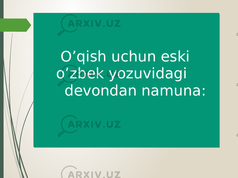 O’qish uchun eski o’zbek yozuvidagi devondan namuna: 1A 08 10 