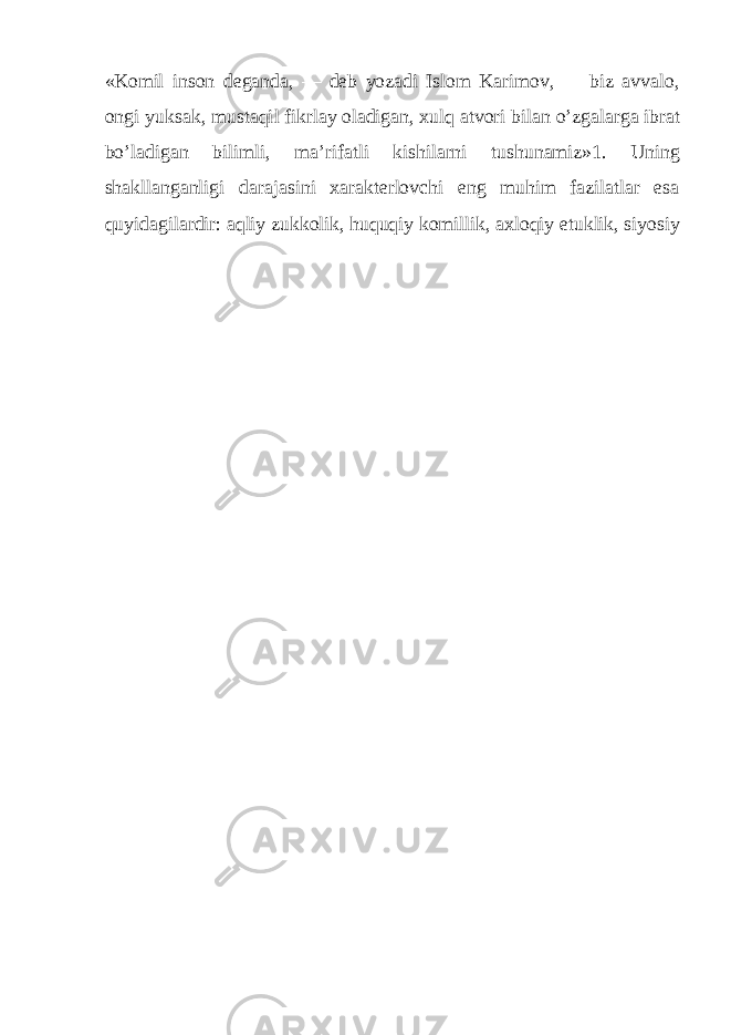 «Ko mil in s o n d eg an d a , — d e b y o z a d i I s l o m K ar im o v, — b i z a v v a l o , o n g i y uk s a k , m u s t a q i l f i kr l ay ol adiga n , x u l q a t vor i b i l an o ’ z g a l ar g a ib r at b o’l a di ga n b i l i m l i , m a ’ r i f at li k is h i l a rn i t u s h un ami z » 1. U n in g s h a k ll a n ga n l i g i d a r a j as i ni x a r a kt e r lov chi e ng m u h im fa z i la t l ar e sa qu y i d a g i lar d ir: a q l iy z u kk o li k , h u qu q i y k o mi l l i k , ax lo qi y e t u k li k , s i y o s i y 