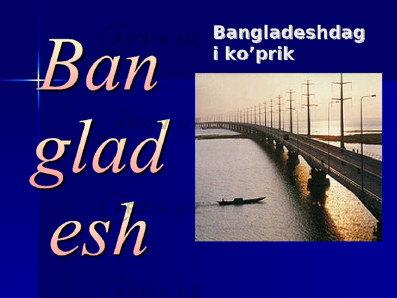  BangladeshdagBangladeshdag i ko’priki ko’prik 