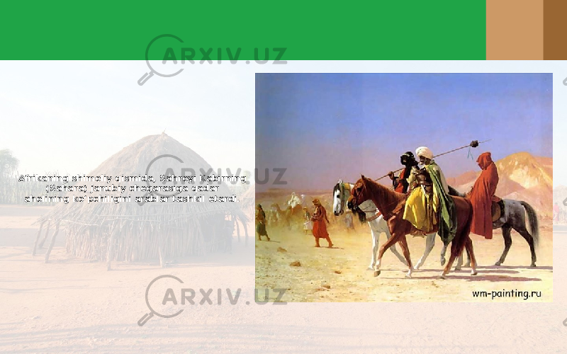 Afrikaning shimoliy qismida, Sahroyi Kabirning (Sahara) janubiy chegarasiga qadar aholining ko‘pchiligini arablar tashkil etardi. 