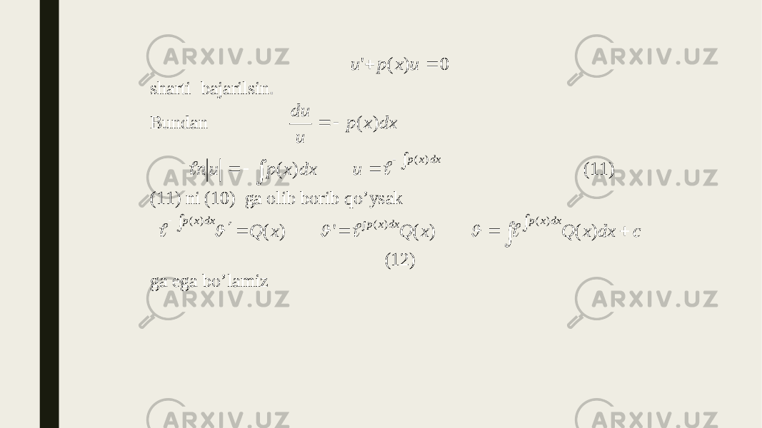 0 ) ( &#39;   u x p u sharti bajarilsin. Bundan dx x p u du ) (         dx x p u dx x p u n ) ( ) (   (11) (11) ni (10) ga olib borib qo’ysak           c dx x Q x Q x Q dx x p dx x p dx x p ) ( ) ( &#39; ) ( ) ( ) ( ) (       (12) ga ega bo’lamiz 
