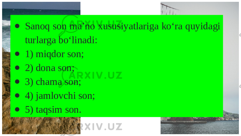 ● Sanoq son ma’no xususiyatlariga kо‘ra quyidagi turlarga bо‘linadi: ● 1) miqdor son; ● 2) dona son; ● 3) chama son; ● 4) jamlovchi son; ● 5) taqsim son. 