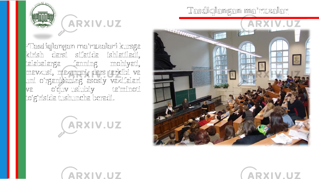 • Tasdiqlangan ma&#39;ruzalari kursga kirish darsi sifatida ishlatiladi, talabalarga fanning mohiyati, mavzusi, mazmuni, dars tarkibi va uni o&#39;rganishning asosiy vazifalari va o&#39;quv-uslubiy ta&#39;minoti to&#39;g&#39;risida tushuncha beradi. 4. Tasdiqlangan ma&#39;ruzalar 