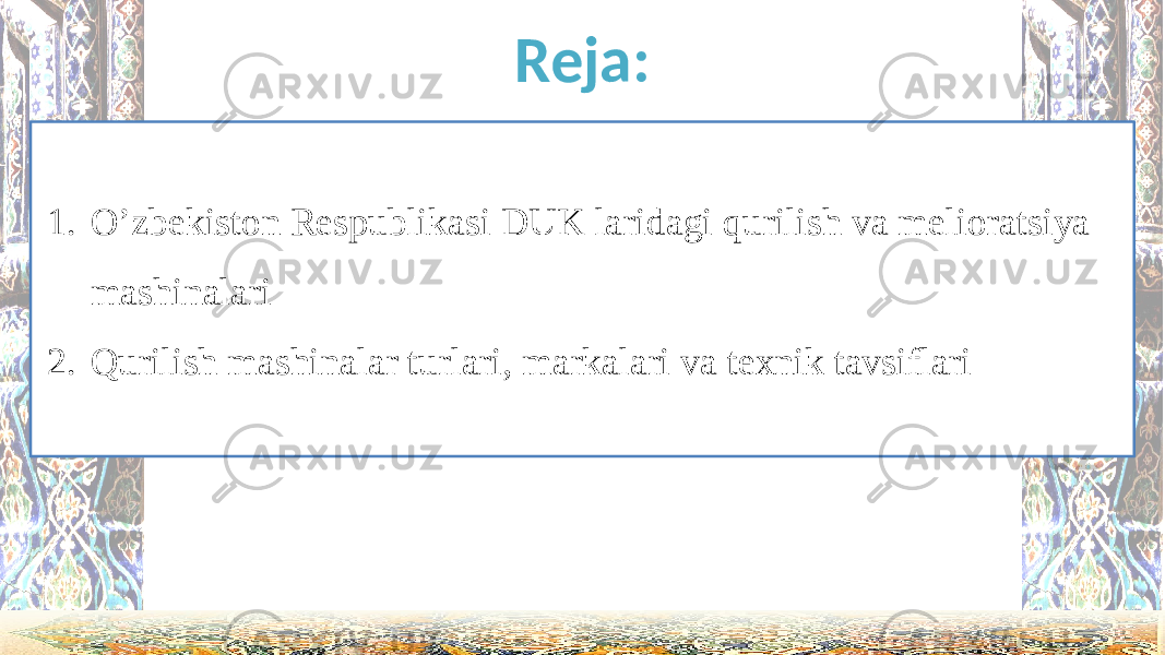 Reja: 1. O’zbekiston Respublikasi DUK laridagi qurilish va melioratsiya mashinalari 2. Qurilish mashinalar turlari, markalari va texnik tavsiflari 