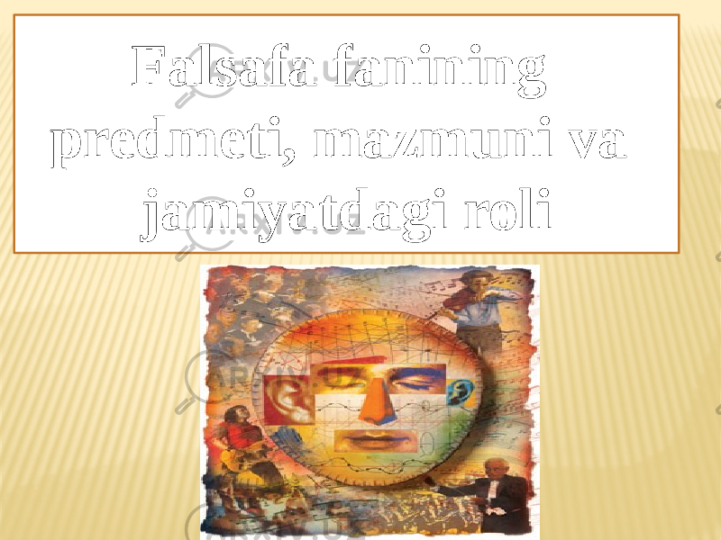 Falsafa fanining predmeti, mazmuni va jamiyatdagi roli 