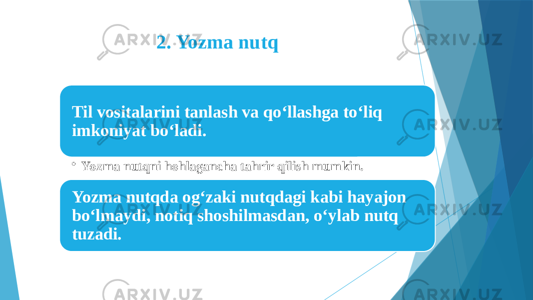 2. Yozma nutq Til vositalarini tanlash va qo‘llashga to‘liq imkoniyat bo‘ladi. • Yozma nutqni hohlagancha tahrir qilish mumkin. Yozma nutqda og‘zaki nutqdagi kabi hayajon bo‘lmaydi, notiq shoshilmasdan, o‘ylab nutq tuzadi. 