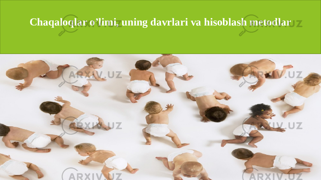 Chaqaloqlar o’limi, uning davrlari va hisoblash metodlar 