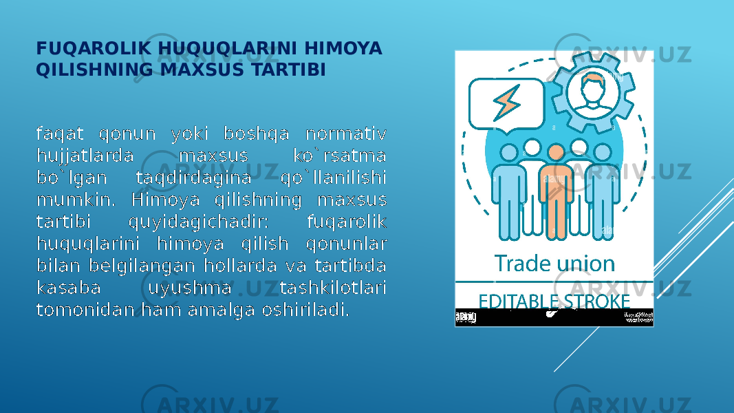 FUQAROLIK HUQUQLARINI HIMOYA QILISHNING MAXSUS TARTIBI faqat qonun yoki boshqa normativ hujjatlarda maxsus ko`rsatma bo`lgan taqdirdagina qo`llanilishi mumkin. Himoya qilishning maxsus tartibi quyidagichadir: fuqarolik huquqlarini himoya qilish qonunlar bilan belgilangan hollarda va tartibda kasaba uyushma tashkilotlari tomonidan ham amalga oshiriladi. 