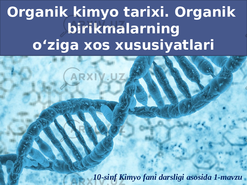 Organik kimyo tarixi. Organik birikmalarning o‘ziga xos xususiyatlari 10-sinf Kimyo fani darsligi asosida 1-mavzu 