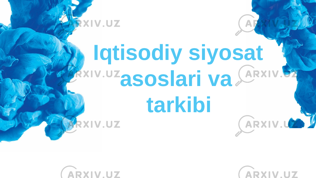 Iqtisodiy siyosat asoslari va tarkibi 