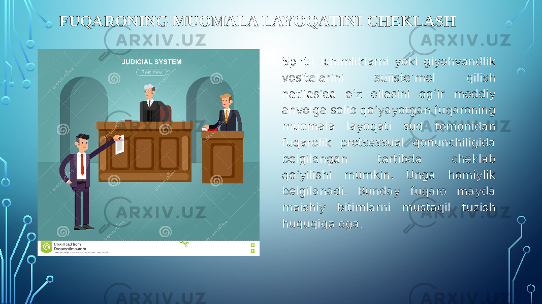 FUQARONING MUOMALA LAYOQATINI CHEKLASH Spirtli ichimliklarni yoki giyohvandlik vositalarini suiiste’mol qilish natijasida o‘z oilasini og‘ir moddiy ahvolga solib qo‘yayotgan fuqaroning muomala layoqati sud tomonidan fuqarolik protsessual qonunchiligida belgilangan tartibda cheklab qo‘yilishi mumkin. Unga homiylik belgilanadi. Bunday fuqaro mayda maishiy bitimlarni mustaqil tuzish huquqiga ega. 