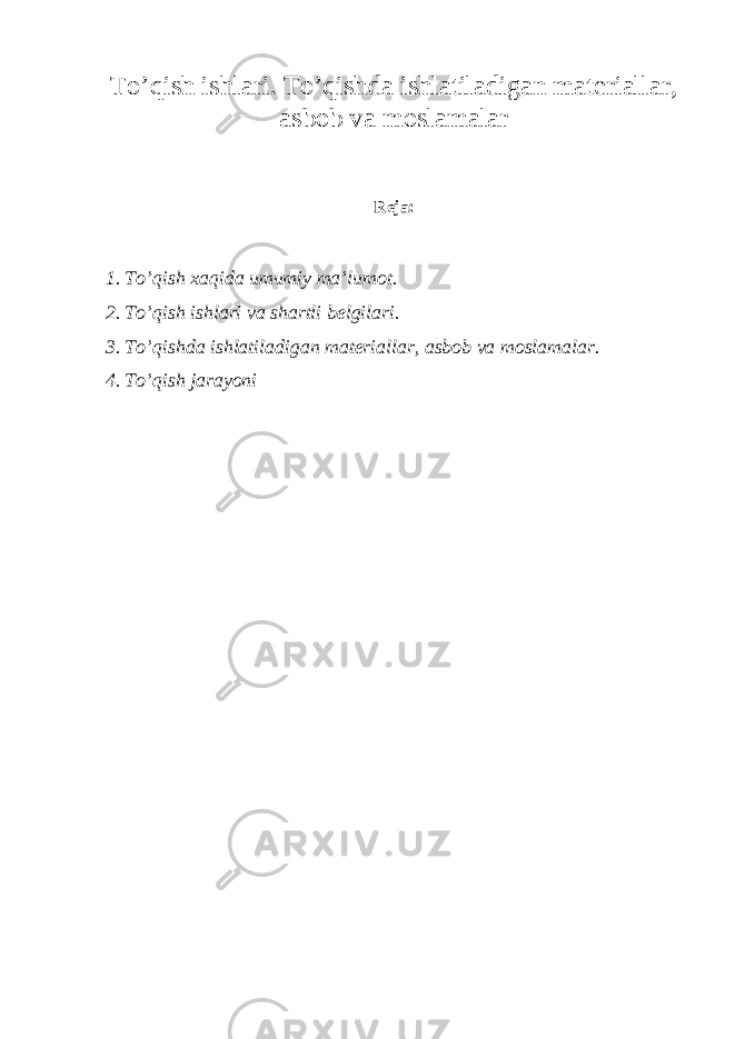To’qish ishlari. To’qishda ishlаtilаdigаn materiallar, asbob va moslamalar Reja: 1. To’qish xaqida umumiy ma’lumot. 2. To’qish ishlari va shartli belgilari. 3. To’qishda ishlаtilаdigаn materiallar, asbob va moslamalar. 4. To’qish jarayoni 