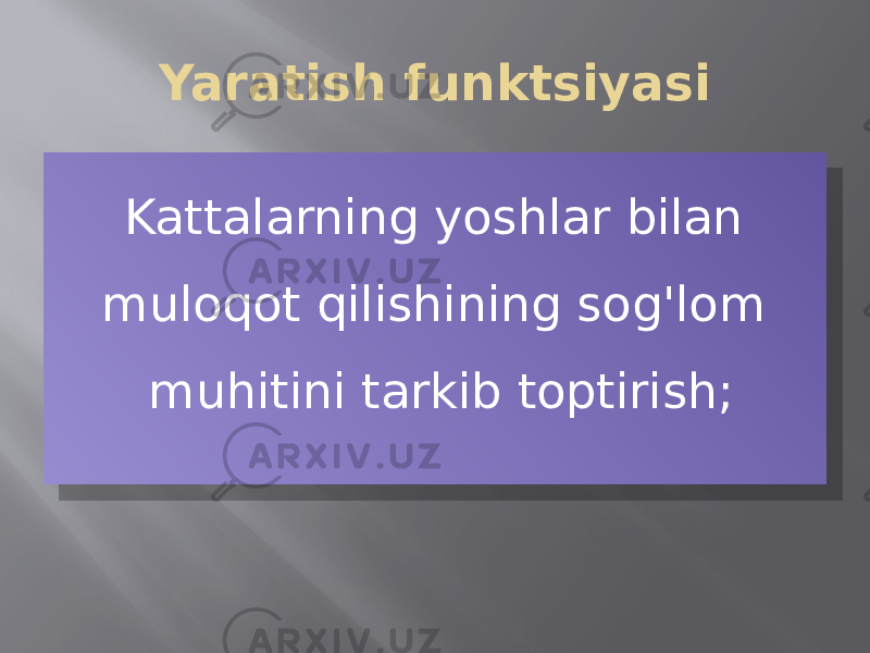 Yaratish funktsiyasi Kattalarning yoshlar bilan muloqot qilishining sog&#39;lom muhitini tarkib toptirish;30 12 12 