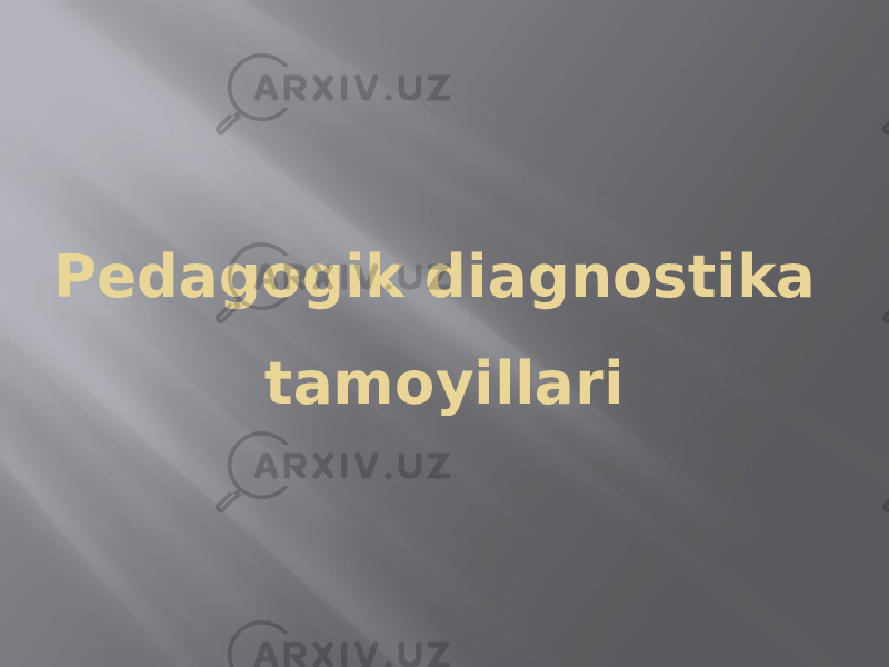 Pedagogik diagnostika tamoyillari 