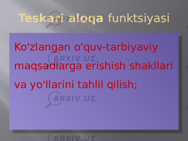 Teskari aloqa funktsiyasi Ko&#39;zlangan o&#39;quv-tarbiyaviy maqsadlarga erishish shakllari va yo&#39;llarini tahlil qilish;30 12 05 