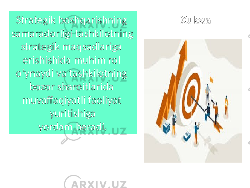 Strategik boshqarishning samaradorligi tashkilotning strategik maqsadlariga erishishida muhim rol o‘ynaydi va tashkilotning bozor sharoitlarida muvaffaqiyatli faoliyat yuritishiga yordam beradi. Xulosa 