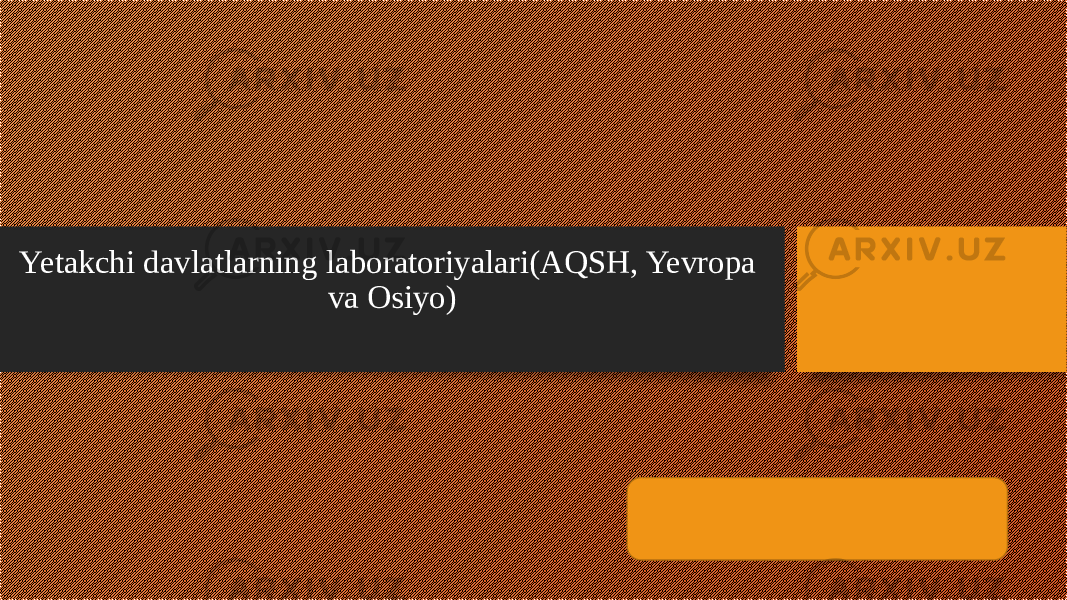 Yetakchi davlatlarning laboratoriyalari(AQSH, Yevropa va Osiyo) 